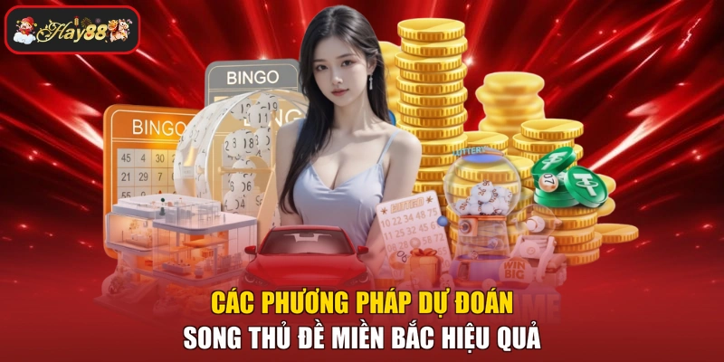 Các phương pháp dự đoán song thủ đề miền Bắc hiệu quả