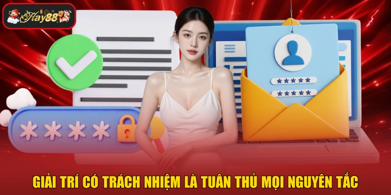 Giải trí có trách nhiệm là tuân thủ mọi nguyên tắc