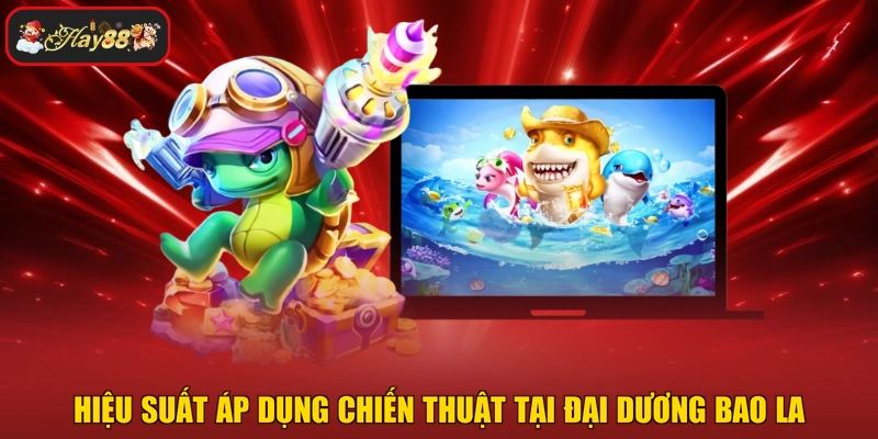 Hiệu suất áp dụng chiến thuật tại đại dương bao la