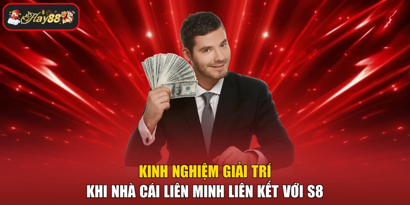 Kinh nghiệm giải trí khi nhà cái liên minh liên kết với S8