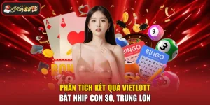 Phân Tích Kết Quả Vietlott - Bắt Nhịp Con Số, Trúng Lớn