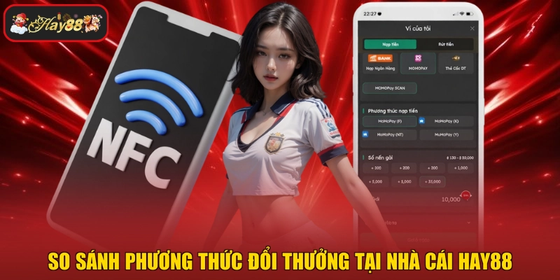 So sánh phương thức đổi thưởng tại nhà cái HAY88