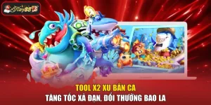 Tool X2 Xu Bắn Cá - Tăng Tốc Xả Đạn, Đổi Thưởng Bao La
